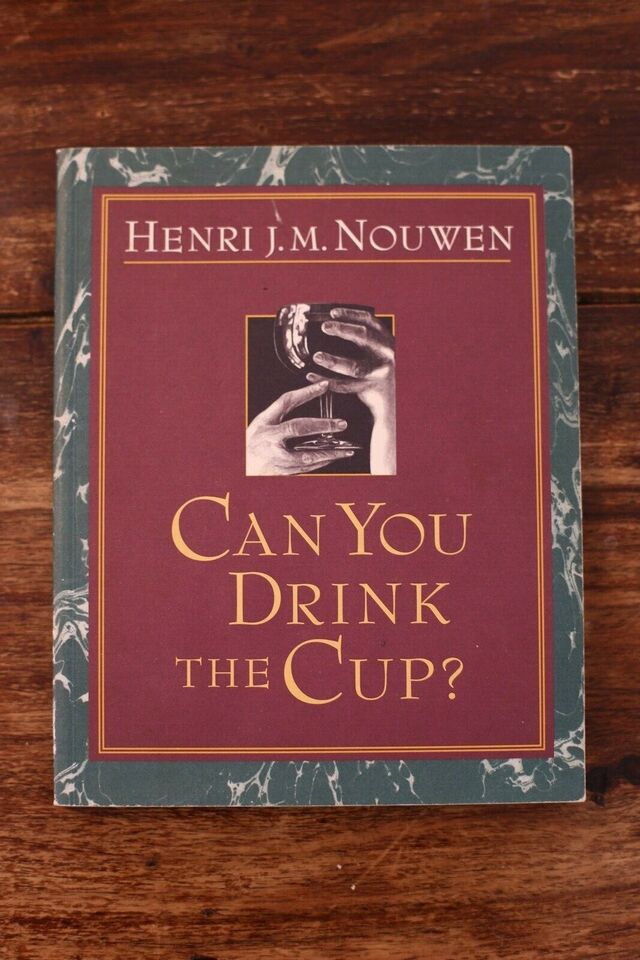 Can You Drink The Cup - Henri J.M. Nouwen