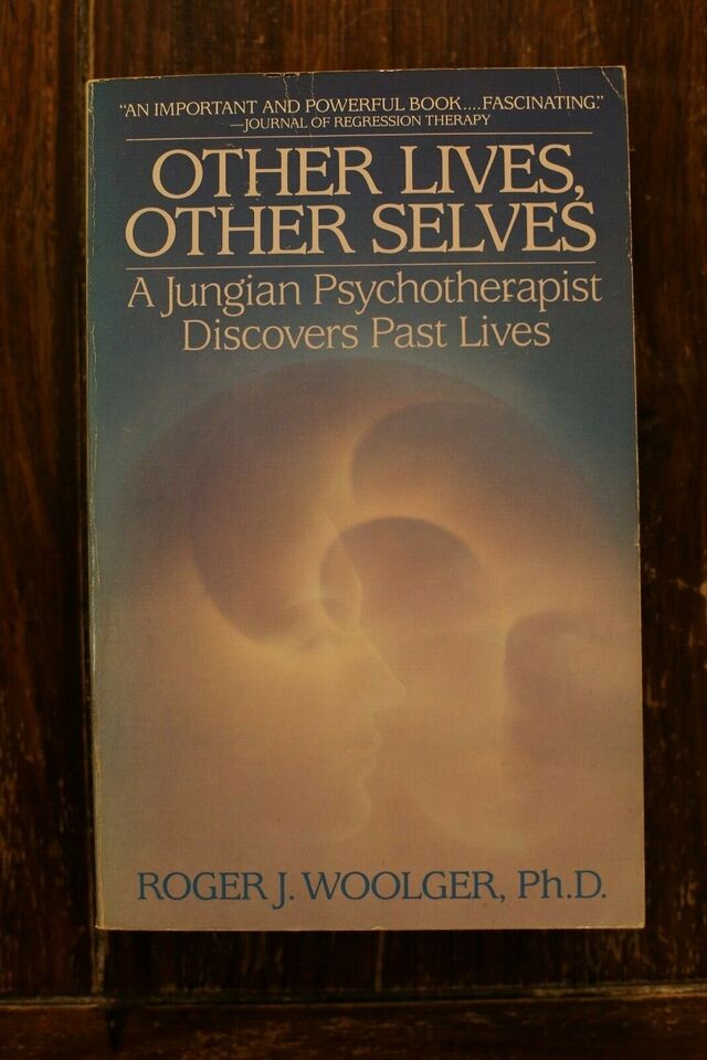 Other Lives, Other Selves - Roger J. woolger Ph.D