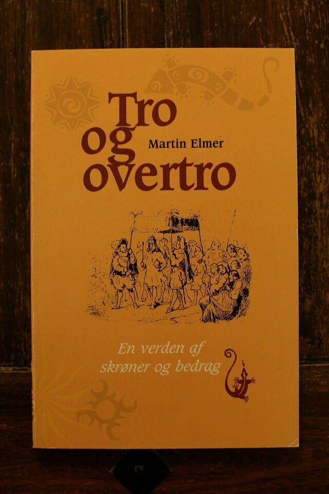 Tro og Overtro - En verden af skrøner og bedrag - Martin Elmer