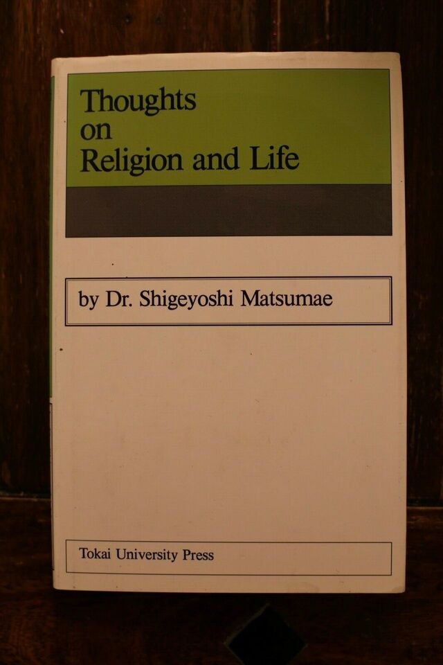 Thoughts On Religion And Life - Dr. Shigeyoshi Matsumae