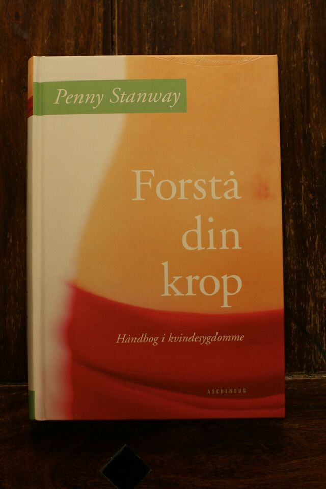 Forstå din krop håndbog i kvindesygdomme - Penny Stanway