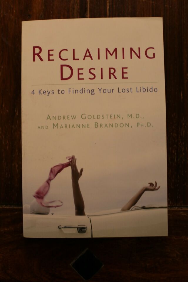 Reclaiming Desire - Andrew Goldstein M.D., Marianne Brandon M.D.