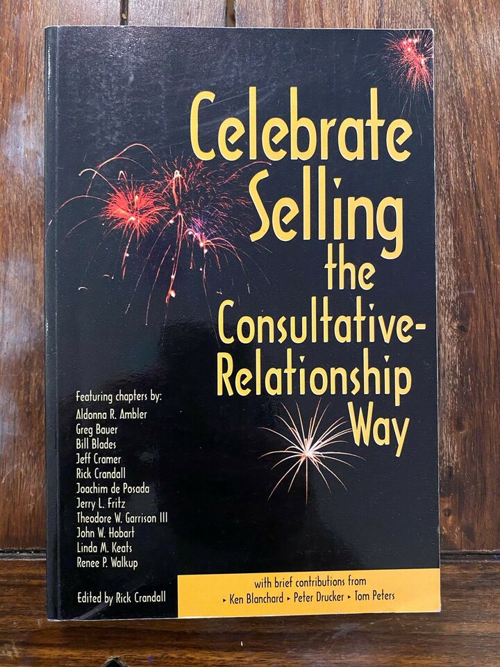 Celebrate Selling: the Consultative Relationship - Rick Crandall