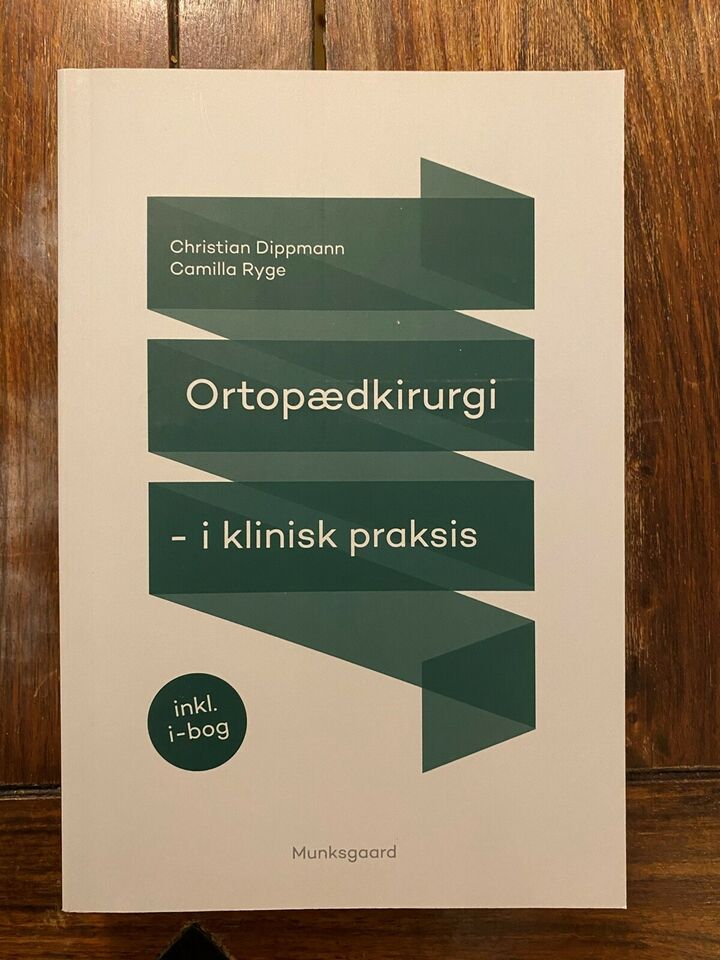 Ortopædkirurgi - i klinisk praksis - Christian Dippmann, Camilla Ryge