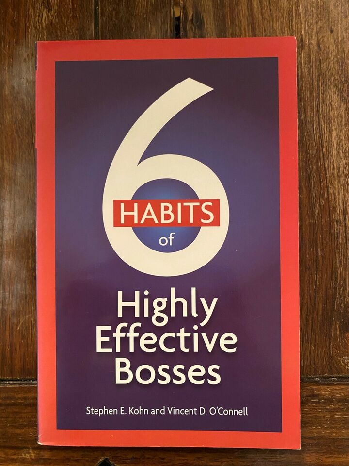 6 Habits of Highly Effective Bosses - Stephen Kohn