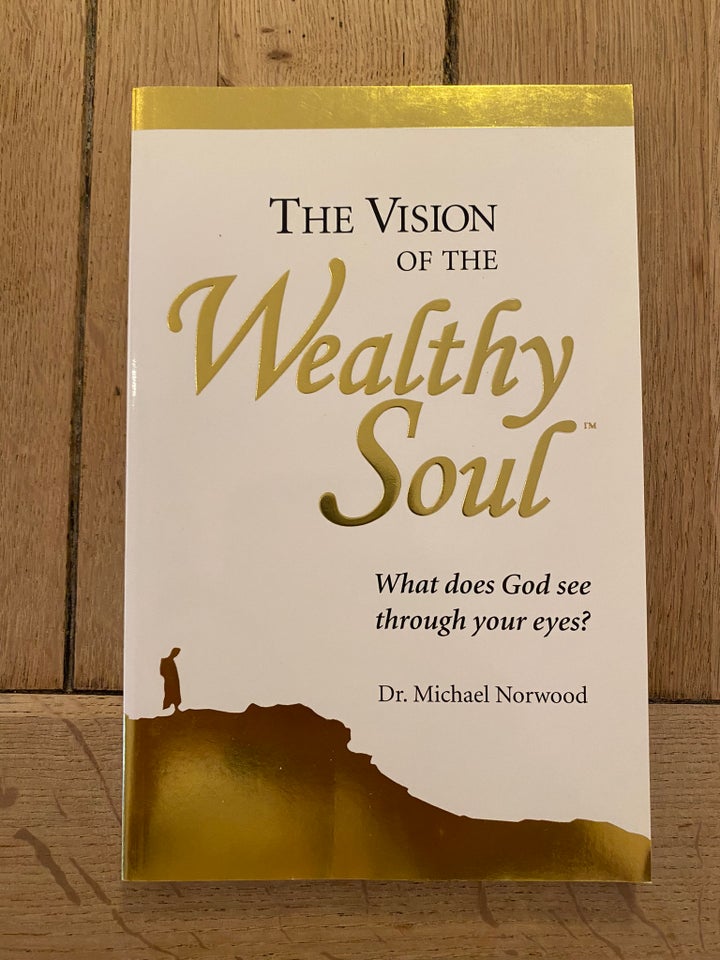 The Vision of The Wealthy Soul, Dr. Michael Norwood, emne: - Dr. Michael Norwood