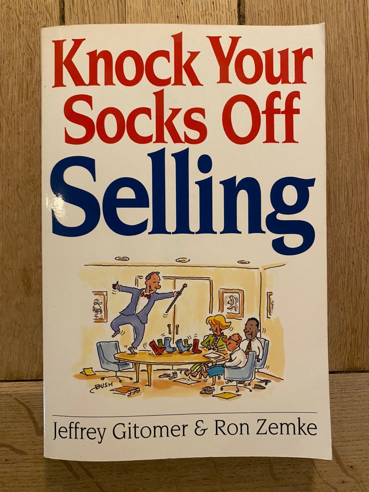 Knock Your Socks Off Selling, Jeffey Gitomer og Ron Zemke, - Jeffey Gitomer og Ron Zemke
