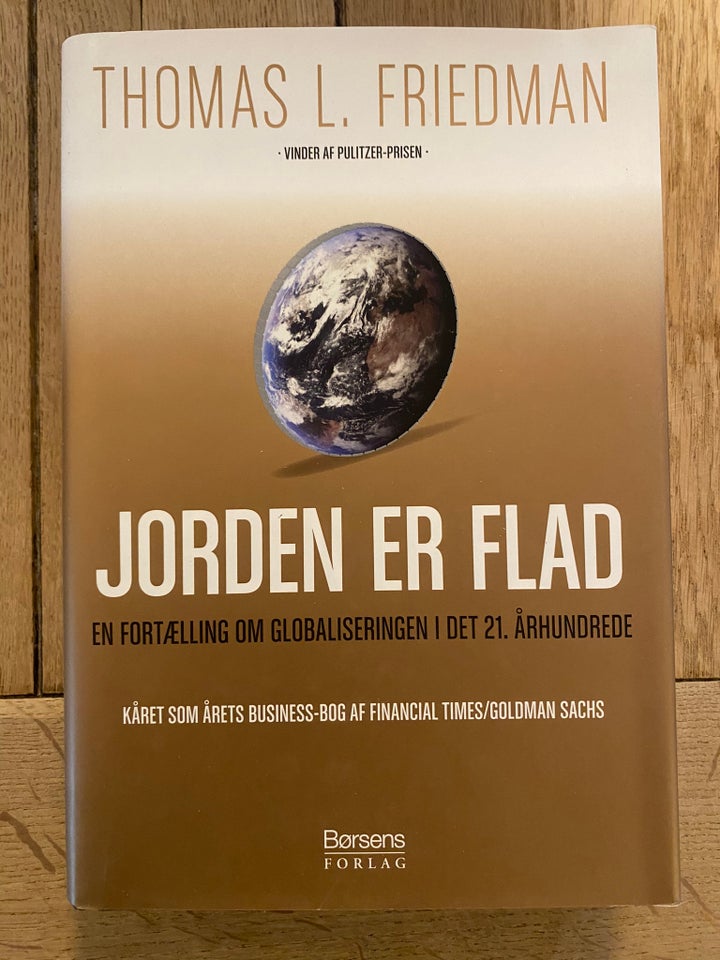 Jorden er flad. En kort fortælling om globalis..., Thomas L. - Thomas L. Friedman