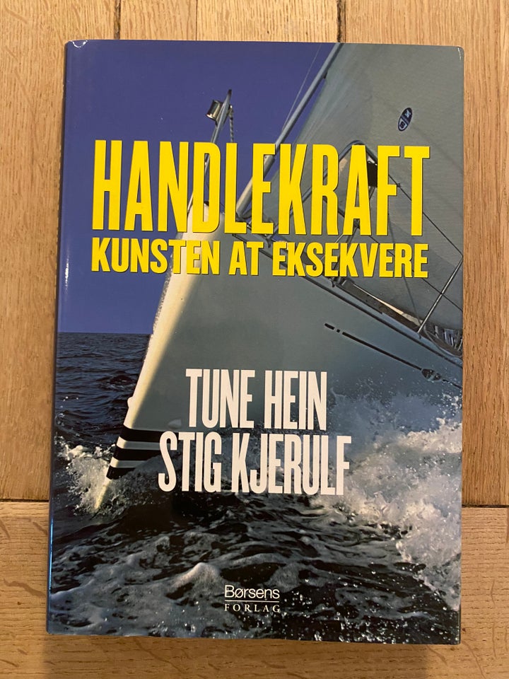 Handlekraft kunsten at eksekvere, Tune Hein &amp; Stig Kjerulf, - Tune Hein &amp; Stig Kjerulf