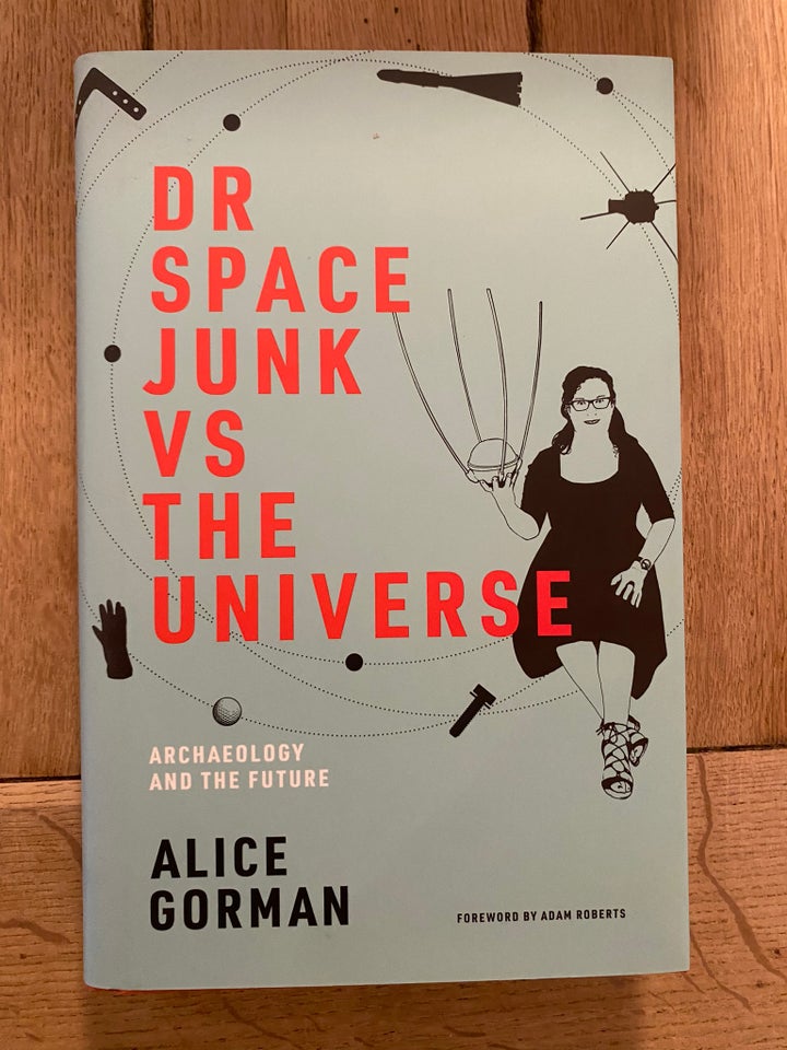Dr. Space Junk Vs The Universe, Alice Gorman, emne: - Alice Gorman