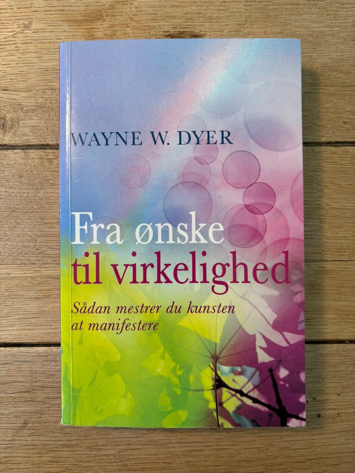 Fra Ønske Til Virkelighed, Wayne W. Dyer, emne: personlig - Wayne W. Dyer