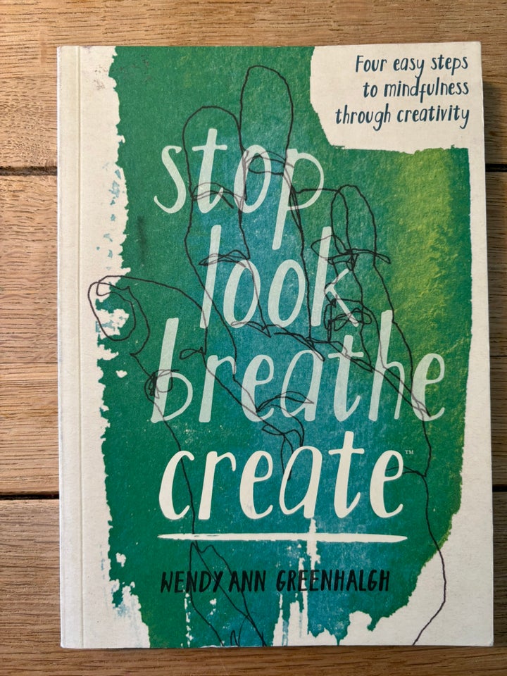 Stop Look Breath Create, Wendy Ann Greenhalgh, emne: