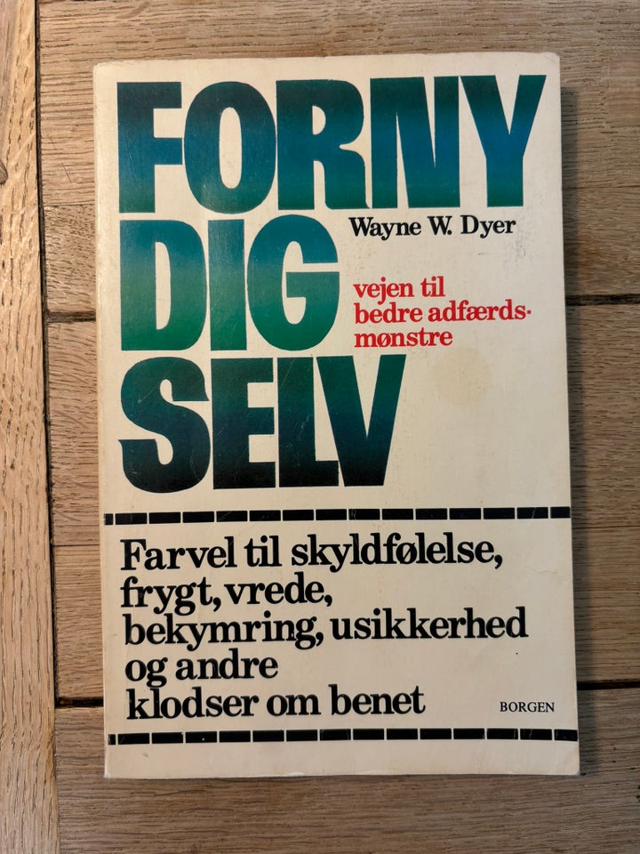 Forny dig selv vejen til bedre adfærdsmønstre, Wayne Dyer, - Wayne Dyer