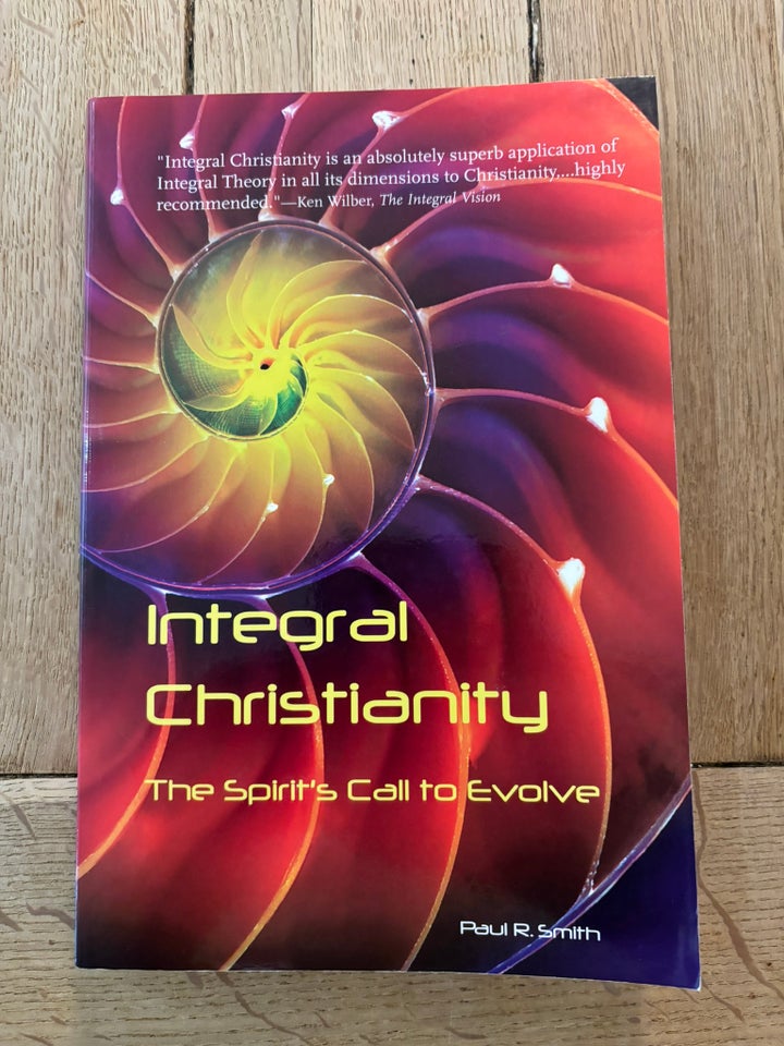 Integral Christianity: The Spirit's Call to Evolve, Paul R.