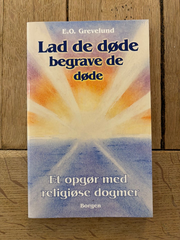 Lad de dde begrave de dde, E.O. Grevelund, emne: personlig